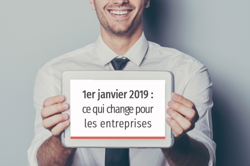 2019 : ce qui change pour les entreprises